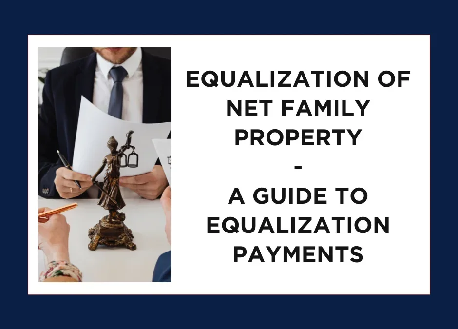 Equalization of Net Family Property: A Guide to Equalization Payments
