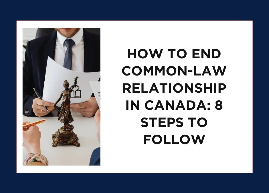 How to End Common-Law Relationship in Canada: 8 Steps to Follow