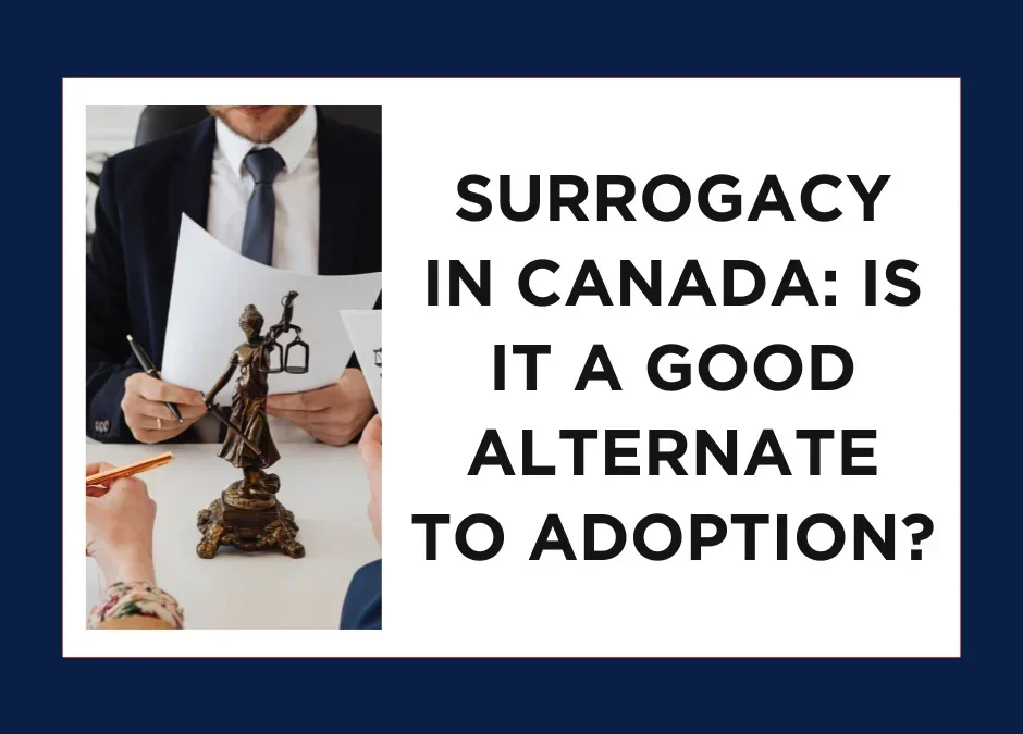 Surrogacy in Canada: Is it a Good Alternate to Adoption?