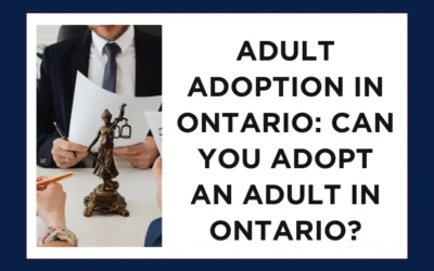 Adult Adoption in Ontario: Can You Adopt an Adult in Ontario?