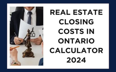 Real Estate Closing Costs in Ontario Calculator 2024: Explained by a Real Estate Lawyer in Ontario