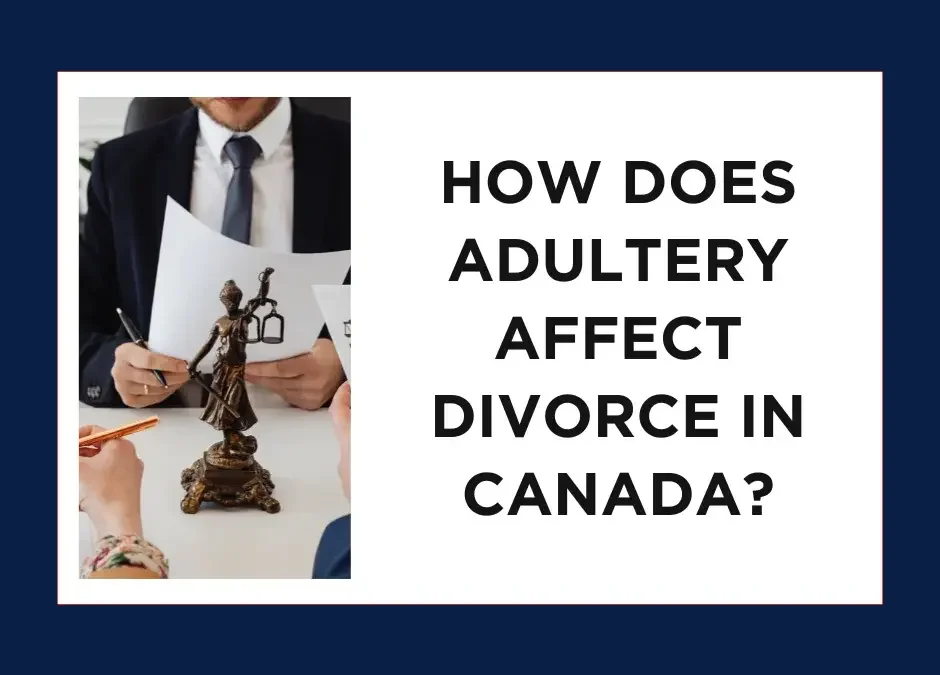 How Does Adultery Affect Divorce in Canada: Understanding Adultery in Canada