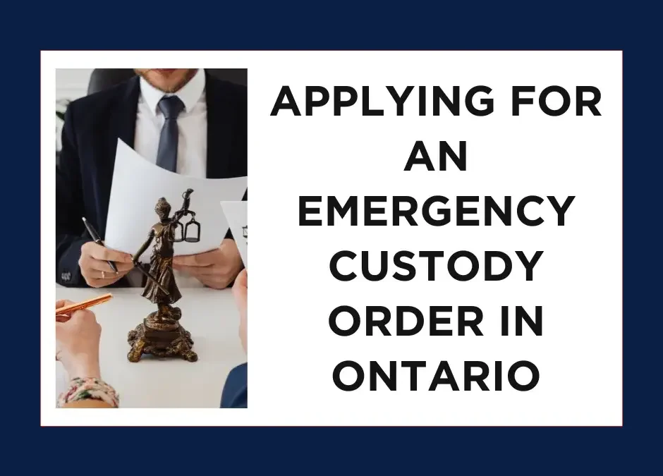 Applying for an Emergency Custody Order in Ontario: A 7-Step Guide