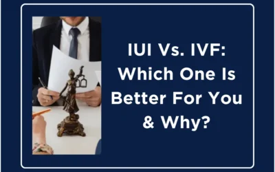 IUI Vs. IVF: Which One Is Better For You & Why?