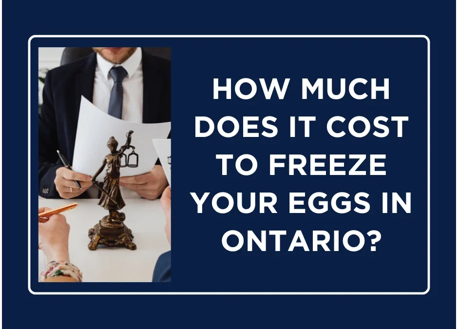 How much does it cost to freeze your eggs in ontario