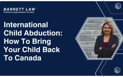 International Child Abduction: How To Bring Your Child Back To Canada