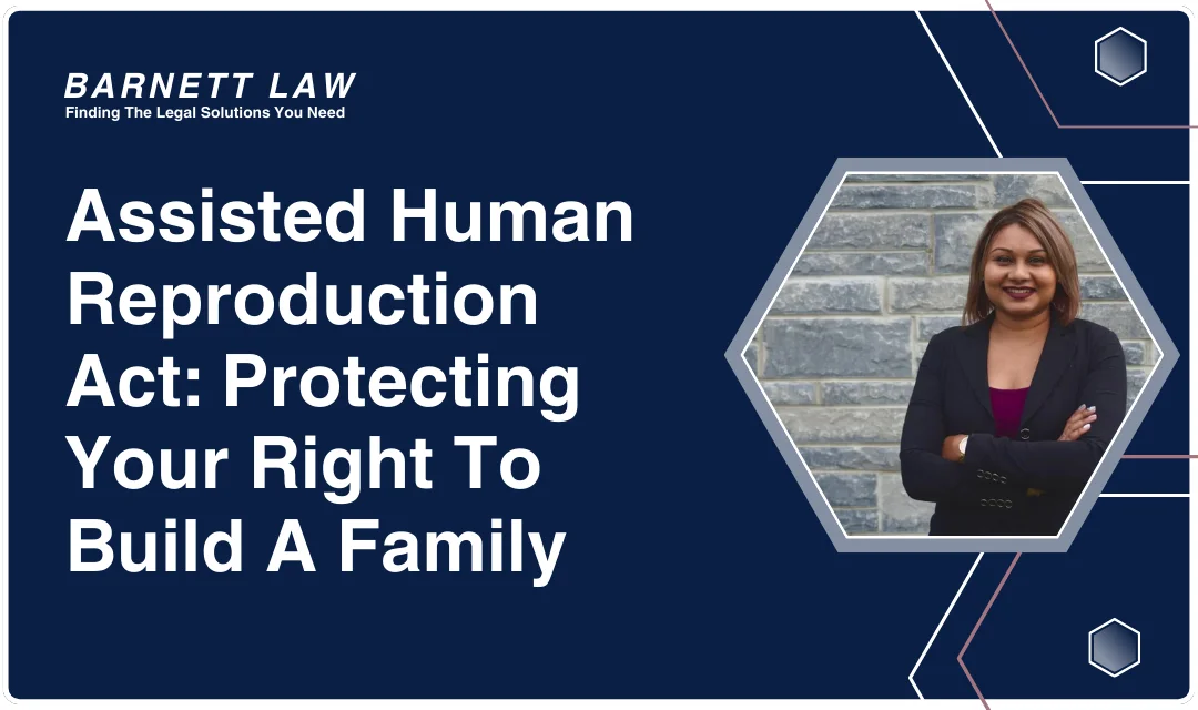Assisted Human Reproduction Act: Protecting Your Right To Build A Family