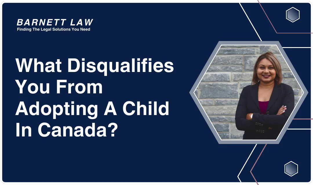 What Disqualifies You From Adopting A Child In Canada?
