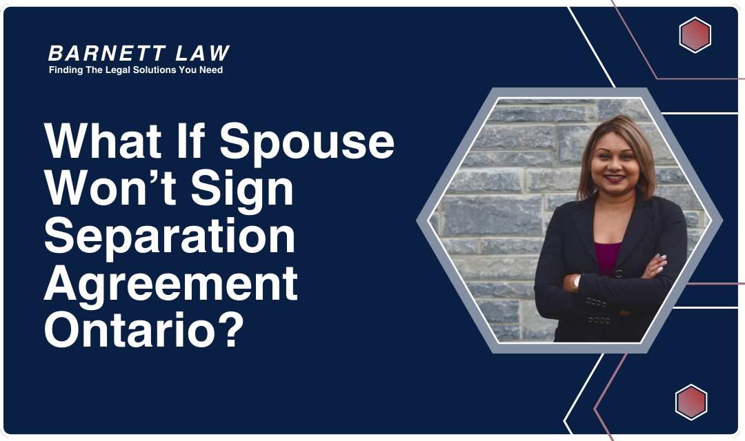 What If Spouse Won’t Sign Separation Agreement Ontario: Top 3 Legal Solutions