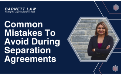 Top 6 Common Mistakes To Avoid During Separation Agreements